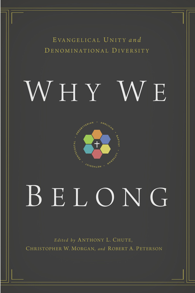 Why We Belong: Evangelical Unity and Denominational Diversity