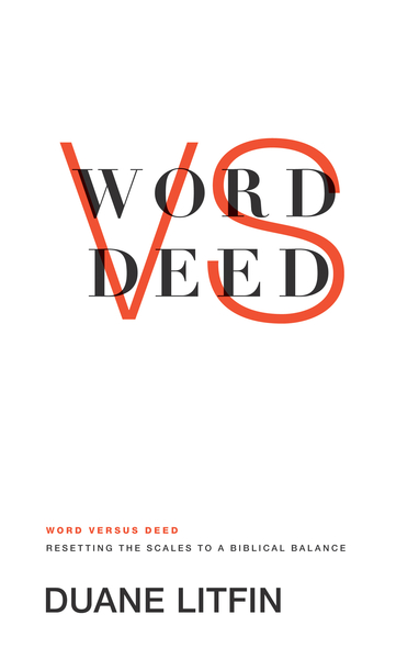 Word versus Deed: Resetting the Scales to a Biblical Balance