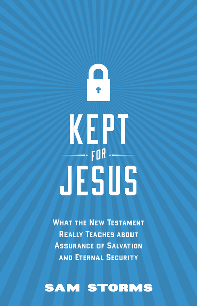 Kept for Jesus: What the New Testament Really Teaches about Assurance of Salvation and Eternal Security