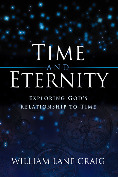 Time and Eternity: Exploring God's Relationship to Time