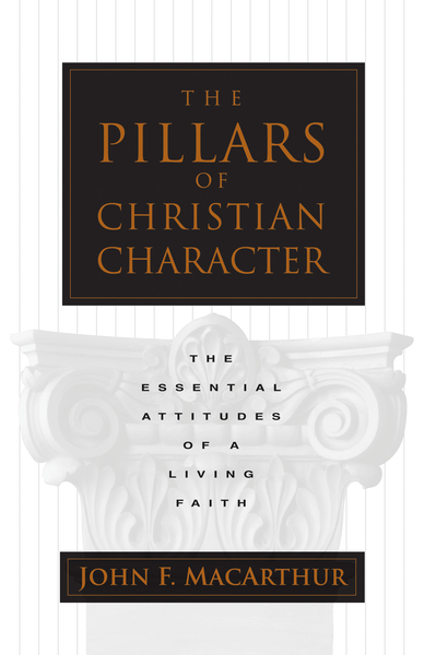 Pillars of Christian Character: The Basic Essentials of a Living Faith