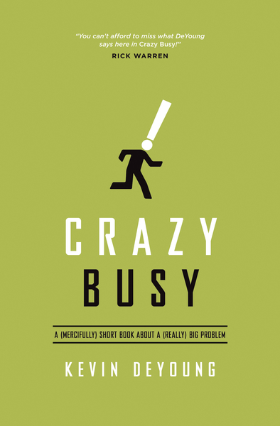 Crazy Busy: A (Mercifully) Short Book about a (Really) Big Problem