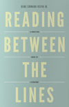 Reading Between the Lines: A Christian Guide to Literature