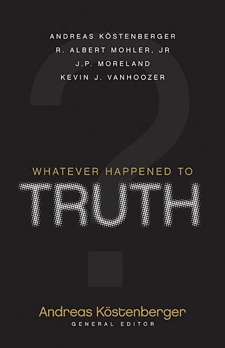 Whatever Happened to Truth?