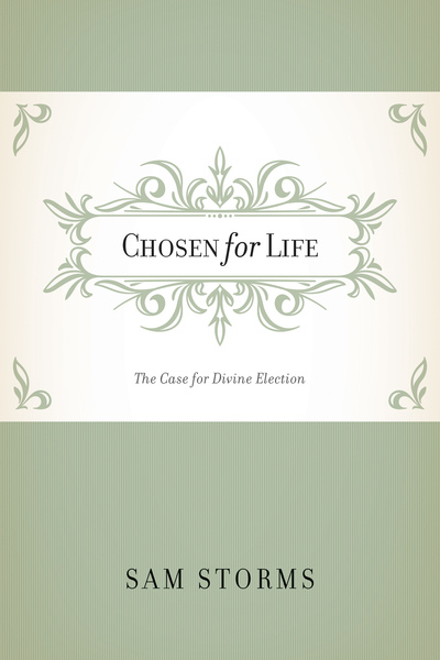 Chosen for Life: The Case for Divine Election