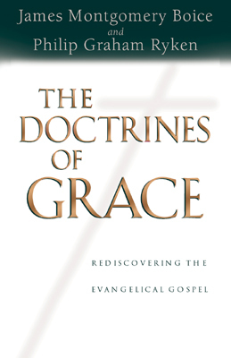 The Doctrines of Grace: Rediscovering the Evangelical Gospel