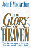 The Glory of Heaven The Truth about Heaven, Angels and Eternal Life