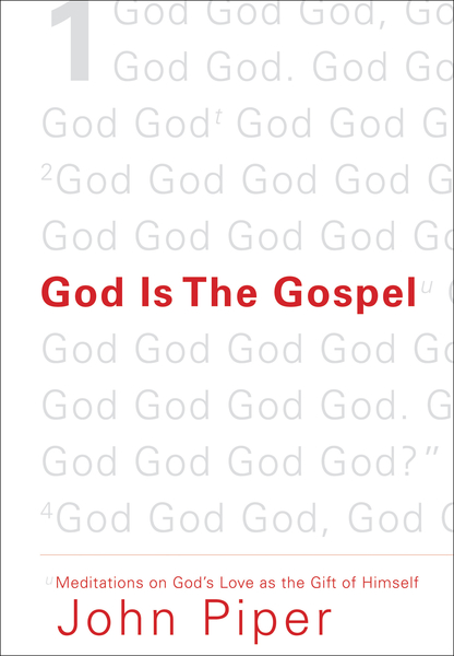 God Is the Gospel: Meditations on God's Love as the Gift of Himself