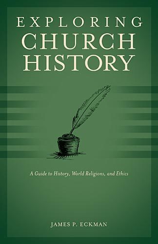 Exploring Church History A Guide to History, World Religions, and Ethics