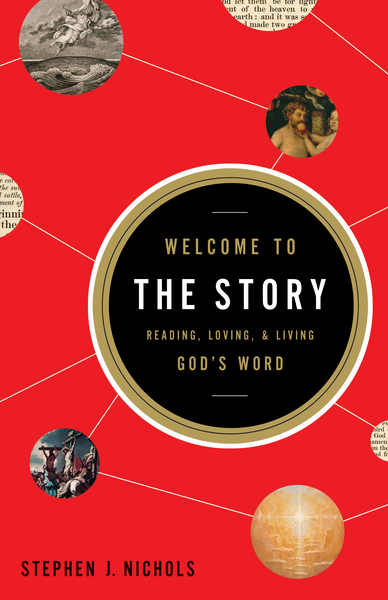 Welcome to the Story: Reading, Loving, and Living God's Word