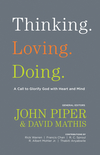 Thinking. Loving. Doing. (Contributions by: R. Albert Mohler Jr., R. C. Sproul, Rick Warren, Francis Chan, John Piper, Thabiti Anyabwile): A Call to Glorify God with Heart and Mind