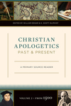 Christian Apologetics Past and Present (Volume 2, From 1500): A Primary Source Reader