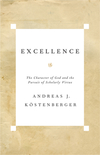 Excellence: The Character of God and the Pursuit of Scholarly Virtue