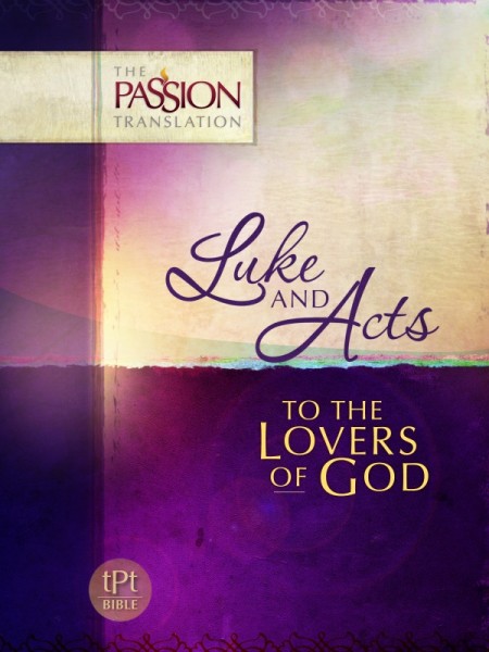 Luke & Acts: To the Lovers of God - The Passion Translation