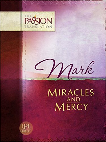 Mark: Miracles and Mercy - The Passion Translation