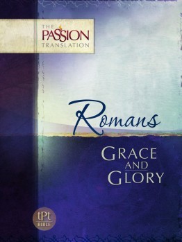Romans: Grace and Glory - The Passion Translation
