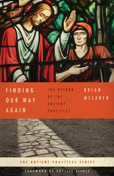 Finding Our Way Again: The Return of the Ancient Practices