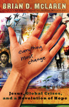 Everything Must Change: When the World's Biggest Problems and Jesus' Good News Collide