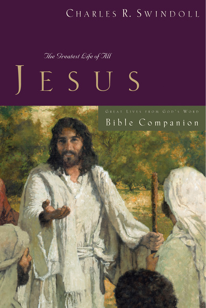 Great Lives: Jesus Bible Companion: The Greatest Life of All