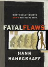 Fatal Flaws: What Evolutionists Don't Want You to Know