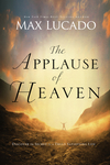 Applause of Heaven: Discover the Secret to a Truly Satisfying Life