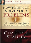 How to Let God Solve Your Problems: 12 Keys for Finding Clear Guidance in Life's Trials