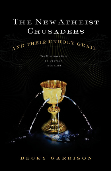 New Atheist Crusaders and Their Unholy Grail: The Misguided Quest to Destroy Your Faith