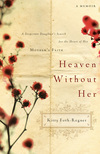 Heaven Without Her: A Desperate Daughter's Search for the Heart of Her Mother's Faith