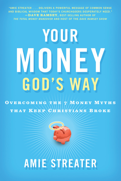 Your Money God's Way: Overcoming the 7 Money Myths that Keep Christians Broke