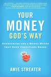 Your Money God's Way: Overcoming the 7 Money Myths that Keep Christians Broke