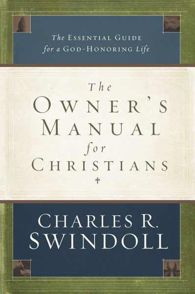 Owner's Manual for Christians: The Essential Guide for a God-Honoring Life