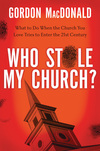 Who Stole My Church: What to Do When the Church You Love Tries to Enter the 21st Century