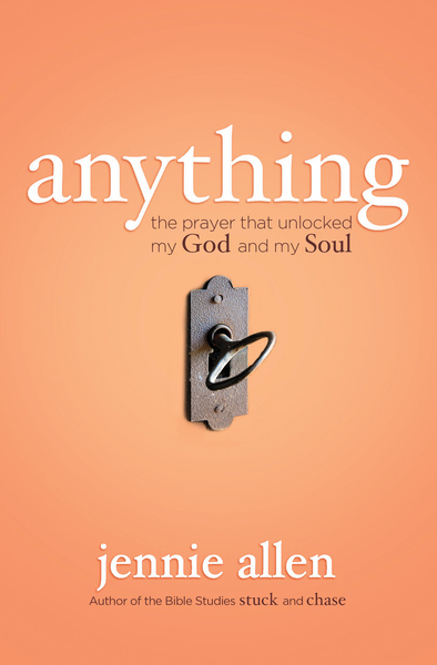 Anything: The Prayer That Unlocked My God and My Soul