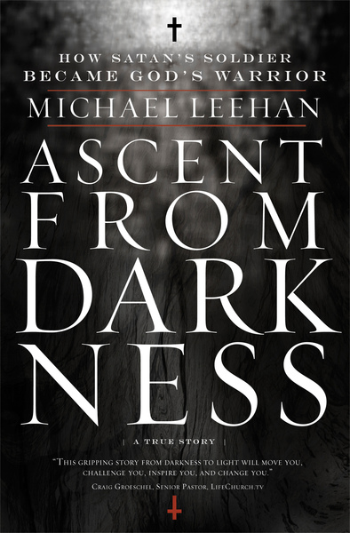 Ascent from Darkness: How Satan's Soldier Became God's Warrior