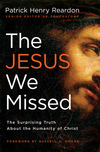 Jesus We Missed: The Surprising Truth About the Humanity of Christ