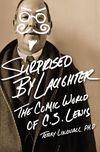 Surprised by Laughter Revised and   Updated: The Comic World of C.S. Lewis