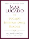 Lucado Inspirational Reader: Hope and Encouragement for Your Everyday Life