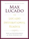 Lucado Inspirational Reader: Hope and Encouragement for Your Everyday Life