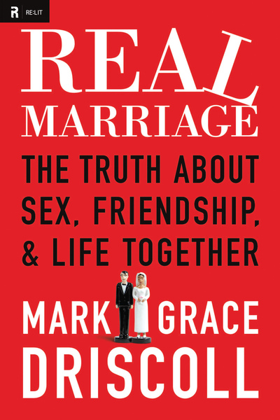 Real Marriage: The Truth About Sex, Friendship, and Life Together