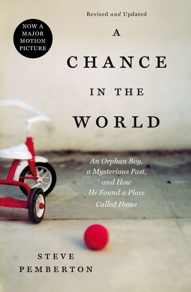 Chance in the World: An Orphan Boy, a Mysterious Past, and How He Found a Place Called Home
