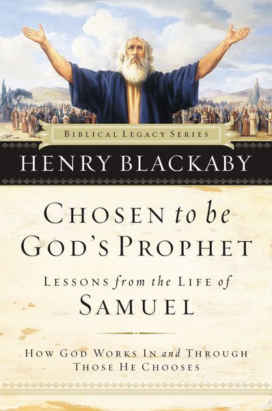 Chosen to be God's Prophet: How God Works in and Through Those He Chooses