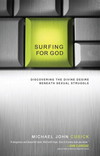 Surfing for God: Discovering the Divine Desire Beneath Sexual Struggle