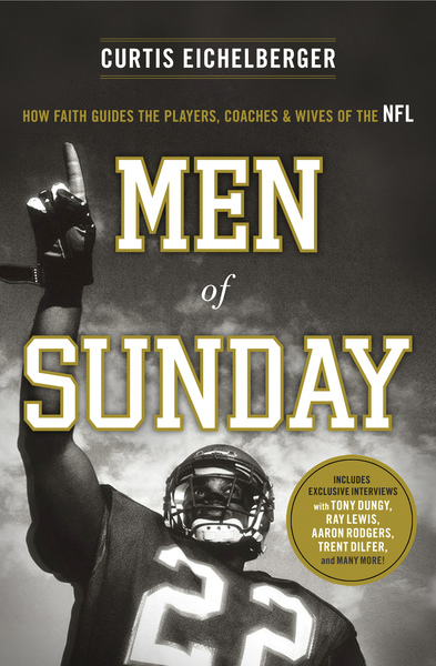 Men of Sunday: How Faith Guides the Players, Coaches, and Wives of the NFL