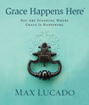 Grace Happens Here: You Are Standing Where Grace is Happening