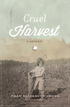 Cruel Harvest: A Memoir