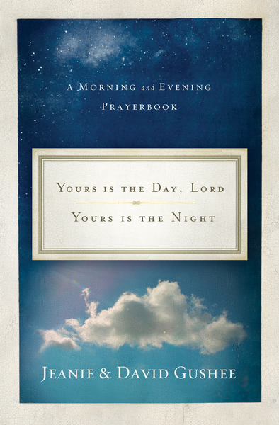 Yours Is the Day, Lord, Yours Is the Night: A Morning and Evening Prayer Book