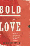 Bold as Love: What Can Happen When We See People the Way God Does