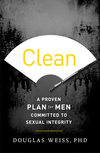 Clean: A Proven Plan for Men Committed to Sexual Integrity