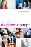 Daughters in Danger: Helping Our Girls Thrive in Today's Culture