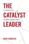 Catalyst Leader: 8 Essentials for Becoming a Change Maker